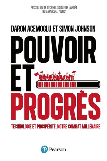 Couverture du livre « Pouvoir et Progrès : Technologie et prospérité, notre combat millénaire » de Daron Acemoglu et Simon Johnson aux éditions Pearson