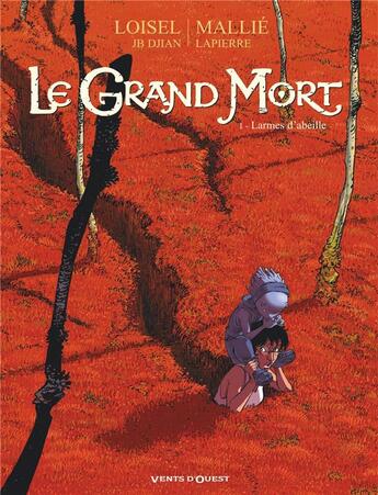 Couverture du livre « Le grand Mort Tome 1 : larmes d'abeille » de Regis Loisel et Jean-Blaise Djian et Francois Lapierre et Vincent Mallie aux éditions Vents D'ouest