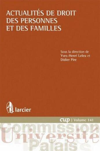 Couverture du livre « Actualités de droit des personnes et des familles » de Didier Pire et Yves-Henri Leleu aux éditions Larcier