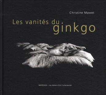 Couverture du livre « Les vanités du ginkgo » de Christine Mawet aux éditions Mardaga Pierre