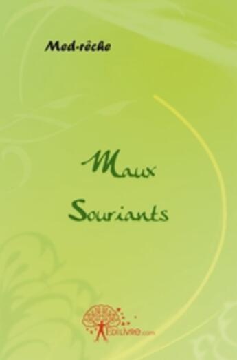 Couverture du livre « Maux souriants » de Med-Reche aux éditions Edilivre