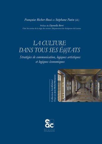 Couverture du livre « La culture dans tous ses E(é)tats : stratégies de communication, logiques artistiques et logiques économiques » de Stephane Patin et Francoise Richer-Rossi aux éditions Archives Contemporaines