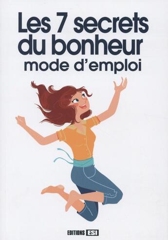 Couverture du livre « Les 7 secrets du bonheur ; mode d'emploi » de  aux éditions Editions Esi