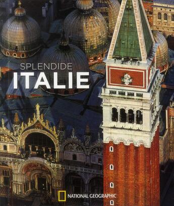 Couverture du livre « Splendide Italie » de Alberto Bertolazzi aux éditions National Geographic