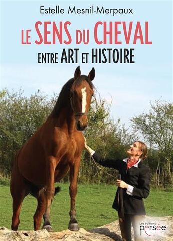 Couverture du livre « Le sens du cheval entre art et histoire » de Mesnil-Merpaux E. aux éditions Persee