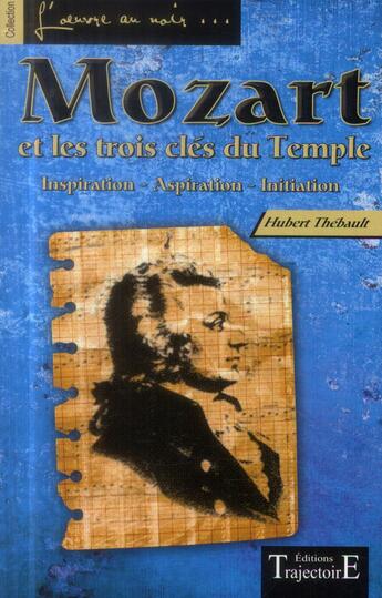 Couverture du livre « Mozart et les trois clés du Temple » de Hubert Thebault aux éditions Trajectoire