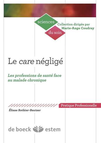 Couverture du livre « Le care negligé ; les professions de santé face au malade chronique » de Eliane Rothier Bautzer aux éditions Estem