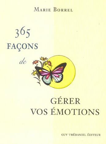Couverture du livre « 365 facons de gerer vos emotions » de Marie Borrel aux éditions Guy Trédaniel