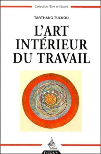 Couverture du livre « L'Art intérieur du travail » de Tarthang Tulku aux éditions Dervy