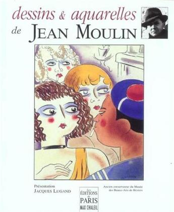 Couverture du livre « Dessins et aquarelles de Jean Moulin » de Jacques Lugand aux éditions Paris