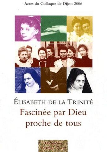 Couverture du livre « Elisabeth de la Trinité, fascinée par Dieu proche de tous » de  aux éditions Carmel