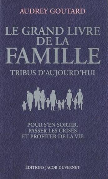 Couverture du livre « Le grand livre de la famille » de Audrey Goutard aux éditions Jacob-duvernet