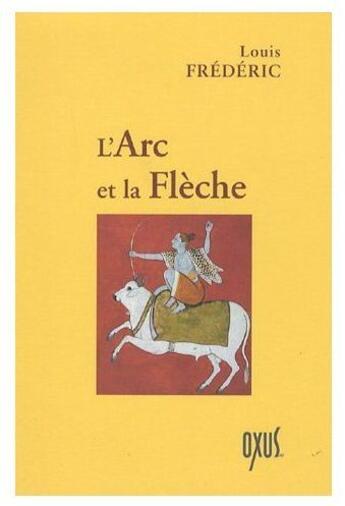 Couverture du livre « L'arc et la flèche » de Louis Frederic aux éditions Oxus