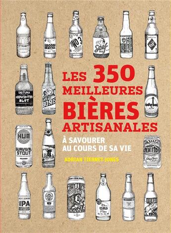 Couverture du livre « Les 350 meilleures bières artisanales à savourer au cours de sa vie » de Adrian Tierney-Jones aux éditions Contre-dires