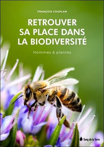 Couverture du livre « Retrouver sa place dans la biodiversité ; hommes et plantes » de François Couplan aux éditions Sang De La Terre