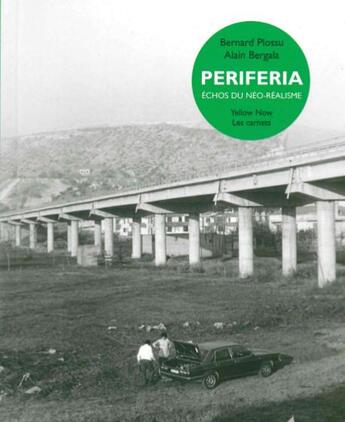 Couverture du livre « Periferia ; échos du néo-réalisme » de Bernard Plossu et Alain Bergala aux éditions Yellow Now