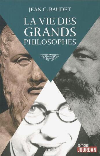 Couverture du livre « La vie des grands philosophes » de Jean C. Baudet aux éditions Jourdan