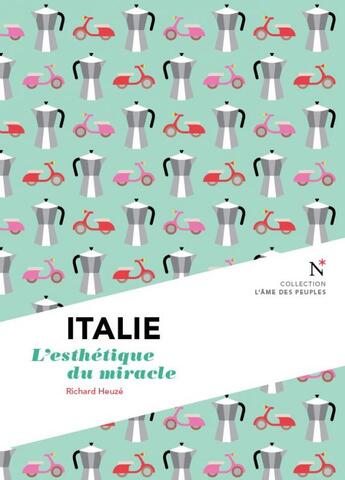 Couverture du livre « Italie ; l'esthéthique du miracle » de Richard Heuze aux éditions Nevicata