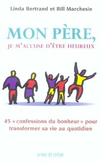 Couverture du livre « Mon Pere, Je M'Accuse D'Etre Heureux » de Bill Marchesin et Linda Bertrand aux éditions Un Monde Different