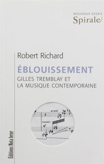 Couverture du livre « Eblouissement : gilles tremblay et la musique contemporaine » de Robert Richard aux éditions Nota Bene