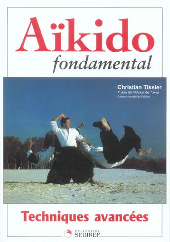 Couverture du livre « Aikido Fondamental Techniques Avancees » de Christian Tissier aux éditions Sedirep