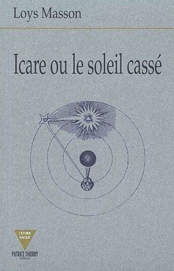 Couverture du livre « Icare ou le soleil cassé » de Loys Masson aux éditions Verdier