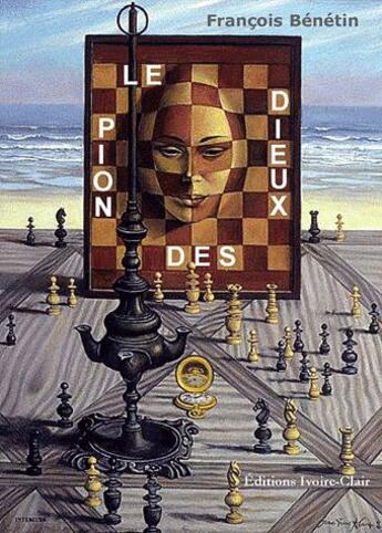 Couverture du livre « Le pion des dieux » de Francois Benetin aux éditions Ivoire Clair