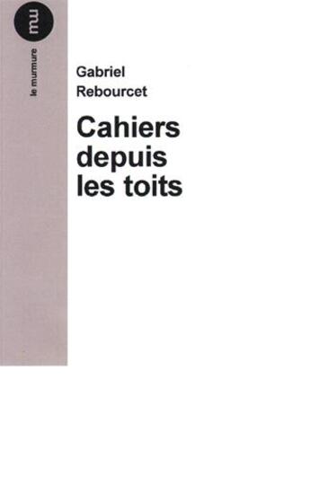 Couverture du livre « Cahiers depuis les toits t.2 » de Gabriel Rebourcet aux éditions Du Murmure