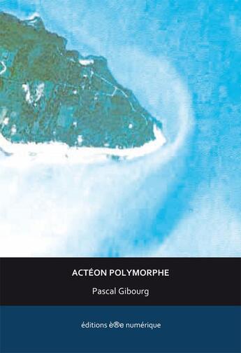 Couverture du livre « Actéon polymorphe » de Pascal Gibourg aux éditions Ere Numerique