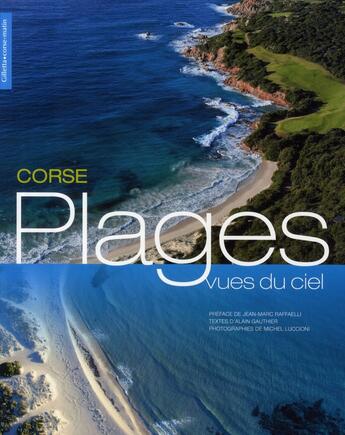 Couverture du livre « Plages vues du ciel ; Corse » de Alain Gauthier et Michel Luccioni aux éditions Gilletta