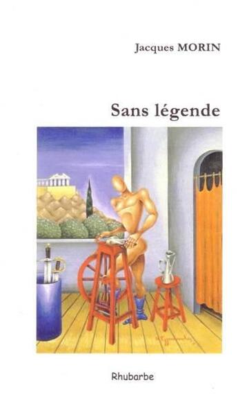 Couverture du livre « Sans légende » de Jacques Morin aux éditions Rhubarbe