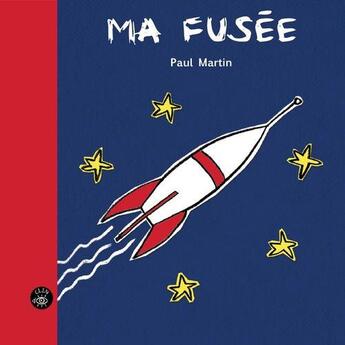 Couverture du livre « Ma fusée » de Paul Martin aux éditions Isatis