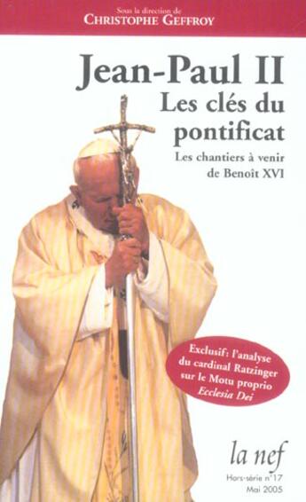 Couverture du livre « Jean-Paul II, les clés du pontificat : Les chantiers à venir de Benoît XVI » de Yves Chiron et Christophe Geffroy et Luc Perrin aux éditions La Nef