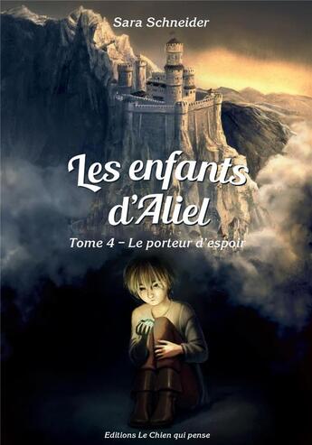 Couverture du livre « Les enfants d'Aliel t.4 ; le porteur d'espoir » de Sara Schneider aux éditions Le Chien Qui Pense