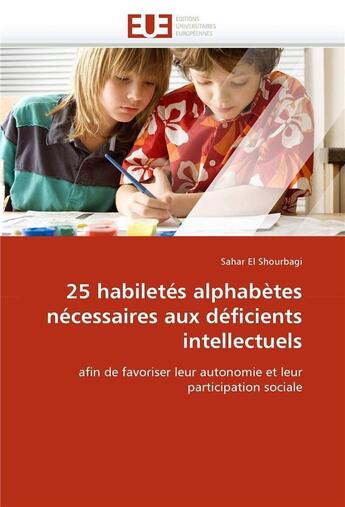 Couverture du livre « 25 habiletes alphabetes necessaires aux deficients intellectuels » de El Shourbagi Sahar aux éditions Editions Universitaires Europeennes