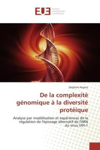 Couverture du livre « De la complexite genomique a la diversite proteique - analyse par modelisation et experiences de la » de Ropers Delphine aux éditions Editions Universitaires Europeennes