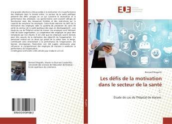 Couverture du livre « Les défis de la motivation dans le secteur de la santé : : Étude de cas de l'hôpital de Harare » de Bernard Mugothi aux éditions Editions Universitaires Europeennes