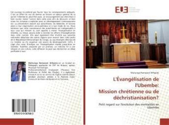 Couverture du livre « L'evangelisation de l'ubembe: mission chretienne ou de dechristianisation? - petit regard sur l'evol » de Ramazani Muhunga aux éditions Editions Universitaires Europeennes