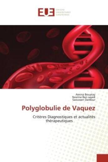 Couverture du livre « Polyglobulie de vaquez - criteres diagnostiques et actualites therapeutiques » de Bouatay/Ben Sayed aux éditions Editions Universitaires Europeennes