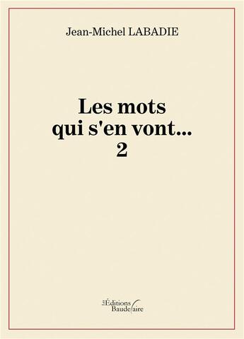 Couverture du livre « Les mots qui s'en vont... t.2 » de Jean-Michel Labadie aux éditions Baudelaire