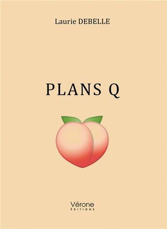 Couverture du livre « Plans Q » de Laurie Debelle aux éditions Verone