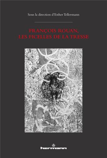 Couverture du livre « Francois rouan, les ficelles de la tresse - avec un texte et des reproductions de tressages photogr » de Esther Tellermann aux éditions Hermann