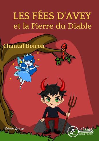 Couverture du livre « Les fées d'Avey et la pierre du diable » de Boiron Chantal aux éditions Ex Aequo