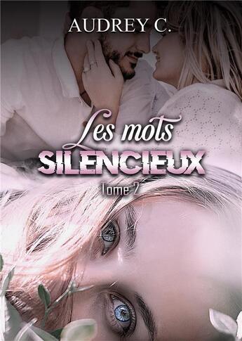 Couverture du livre « Les mots silencieux Tome 2 » de Audrey Cori aux éditions Bookelis