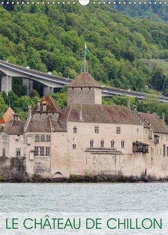 Couverture du livre « Le chateau de chillon calendrier mural 2020 din a3 vertical - l un des plus beaux chateaux s » de Ferraz Martinia aux éditions Calvendo