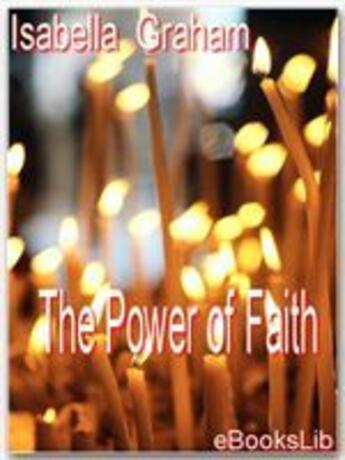 Couverture du livre « The Power of Faith » de Isabella Graham aux éditions Ebookslib