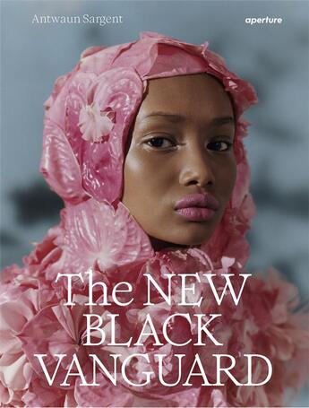 Couverture du livre « The new black vanguard photography between art and fashion » de Sargent Antwaun aux éditions Aperture