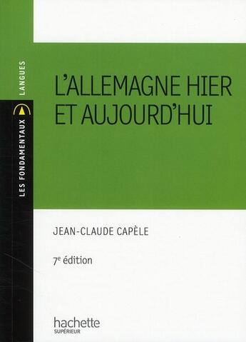 Couverture du livre « L'Allemagne hier et aujourd'hui (7e édition) » de Jean-Claude Capele aux éditions Hachette Education