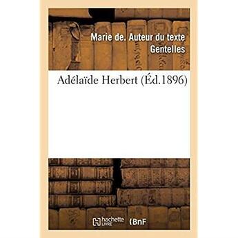 Couverture du livre « Adélaïde Herbert » de Gentelles Marie aux éditions Hachette Bnf