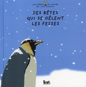 Couverture du livre « Des bêtes qui se gèlent les fesses » de Tatsu Nagata aux éditions Seuil Jeunesse